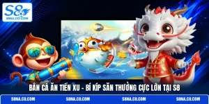 Bắn Cá Ăn Tiền Xu - Bí Kíp Săn Thưởng Cực Lớn Tại S8