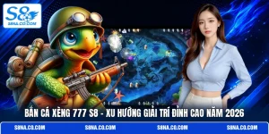 Bắn Cá Xèng 777 S8 - Xu Hướng Giải Trí Đỉnh Cao Năm 2026