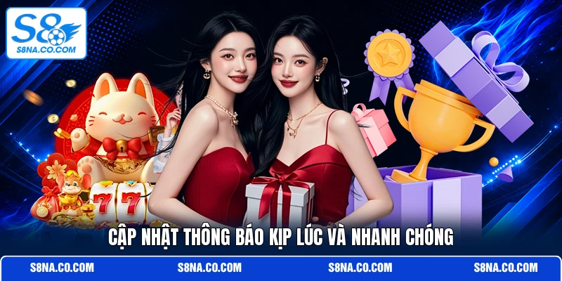 Cập nhật thông báo kịp lúc và nhanh chóng