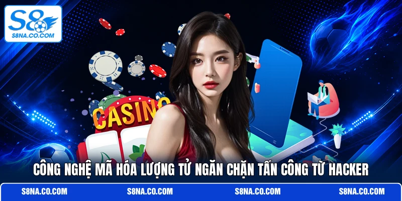 Công nghệ mã hóa lượng tử ngăn chặn tấn công từ hacker