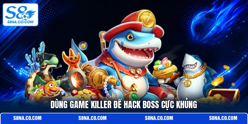 Dùng Game Killer để hack boss cực khủng