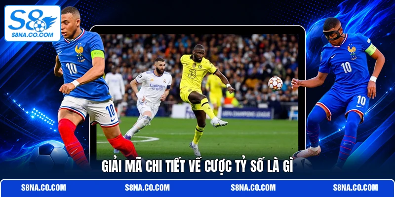Giải mã chi tiết về cược tỷ số là gì
