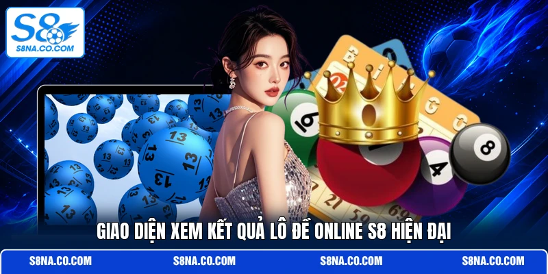 Giao diện xem kết quả lô đề online S8 hiện đại