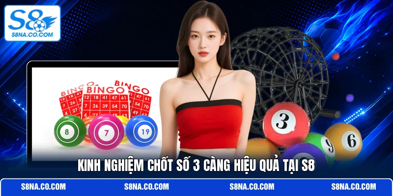 Kinh nghiệm chốt số 3 càng hiệu quả tại S8