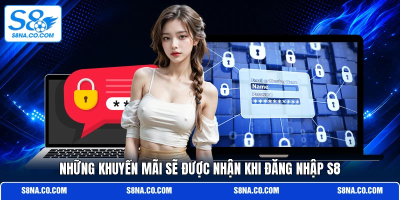Những khuyến mãi sẽ được nhận khi đăng nhập S8