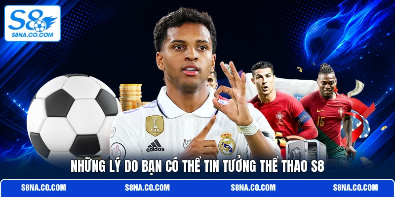 Những lý do bạn có thể tin tưởng thể thao S8