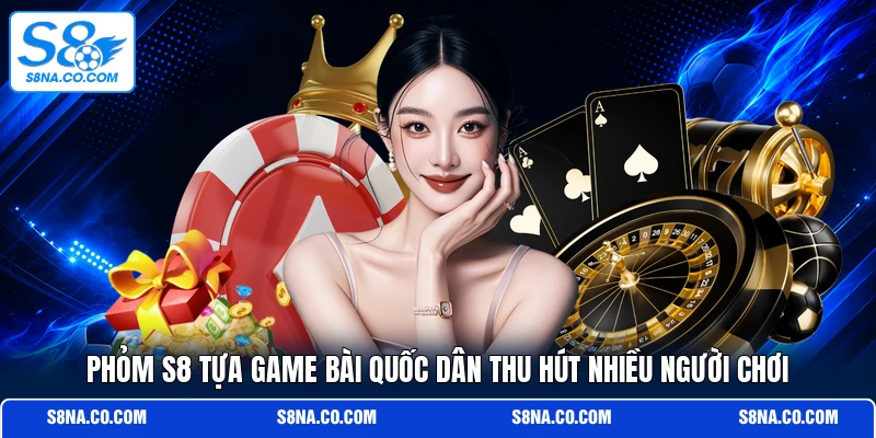 Phỏm S8 tựa game bài quốc dân thu hút nhiều người chơi
