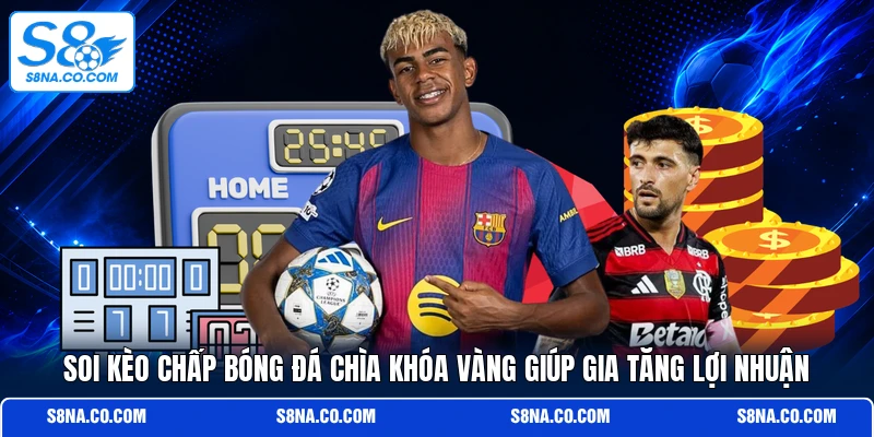 Soi kèo chấp bóng đá chìa khóa vàng giúp gia tăng lợi nhuận